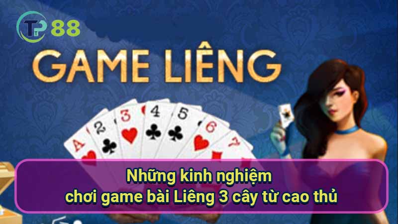 nhung-kinh-nghiem-choi-game-bai-lieng-3-cay-tu-cao-thu