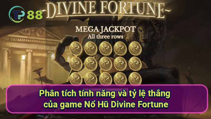 phan-tich-tinh-nang-va-ty-le-thang-cua-game-no-hu-divine-fortune