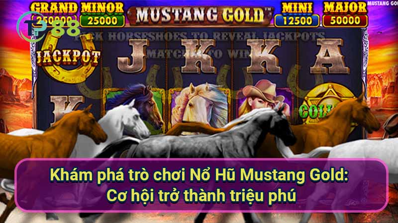 kham-pha-tro-choi-no-hu-mustang-gold:-co-hoi-tro-thanh-trieu-phu