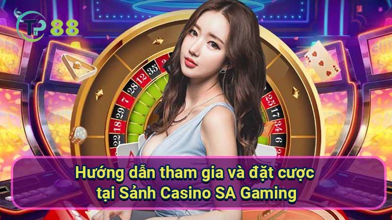 Sảnh Casino SA Gaming: Trải nghiệm chơi game đỉnh cao 3 huong-dan-tham-gia-va-dat-cuoc-tai-sanh-casino-sa-gaming