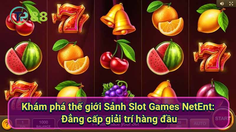 kham-pha-the-gioi-sanh-slot-games-netent:-dang-cap-giai-tri-hang-dau