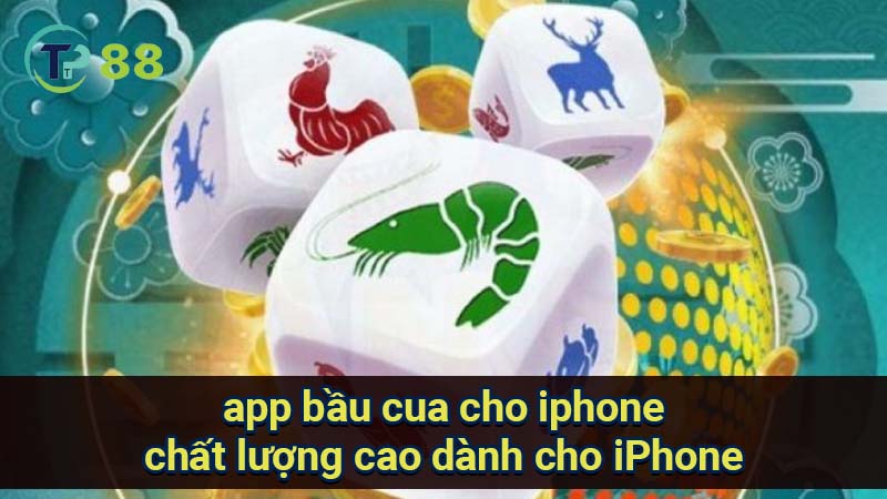 app-bau-cua-cho-iphone-chat-luong-cao-danh-cho-iphone