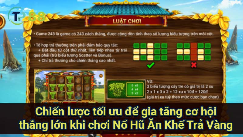 chien-luoc-toi-uu-de-gia-tang-co-hoi-thang-lon-khi-choi-no-hu-an-khe-tra-vang