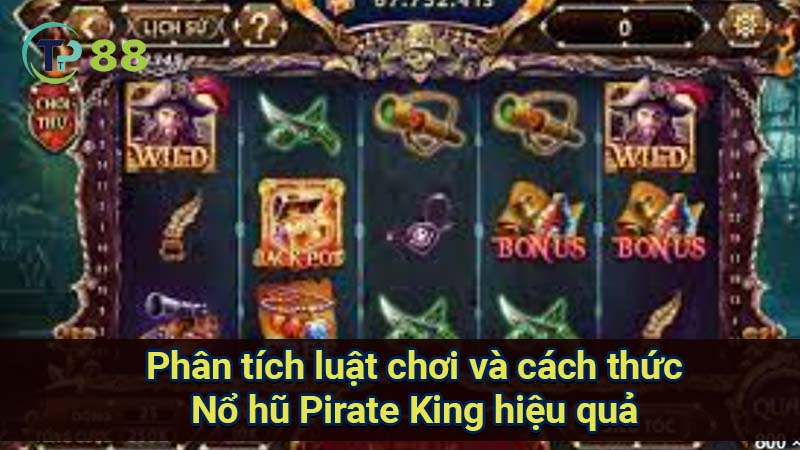 phan-tich-luat-choi-va-cach-thuc-no-hu-pirate-king-hieu-qua