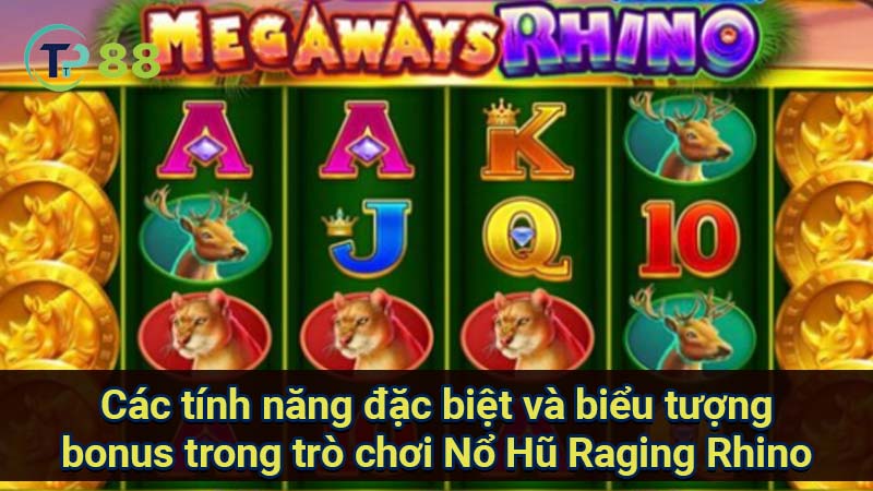 cac-tinh-nang-dac-biet-va-bieu-tuong-bonus-trong-tro-choi-no-hu-raging-rhino